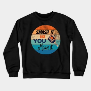 Pickleball Smash It Like You mean it Retro Vintage style Crewneck Sweatshirt